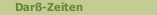 Dar&szlig;-Zeiten